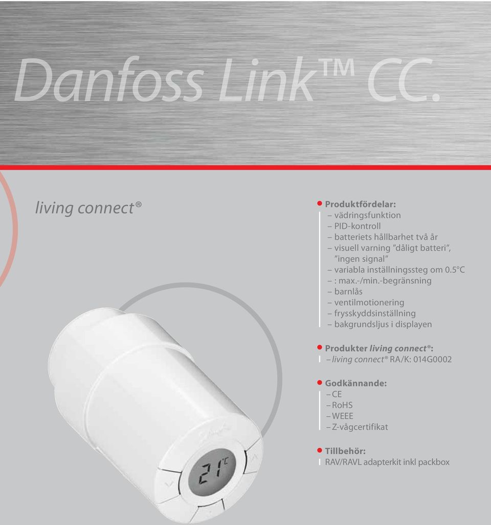 RAV/RAVL adapterkit inkl packbox Danfoss can accept no responsibility for possible errors in catalogues, brochures and other printed material.