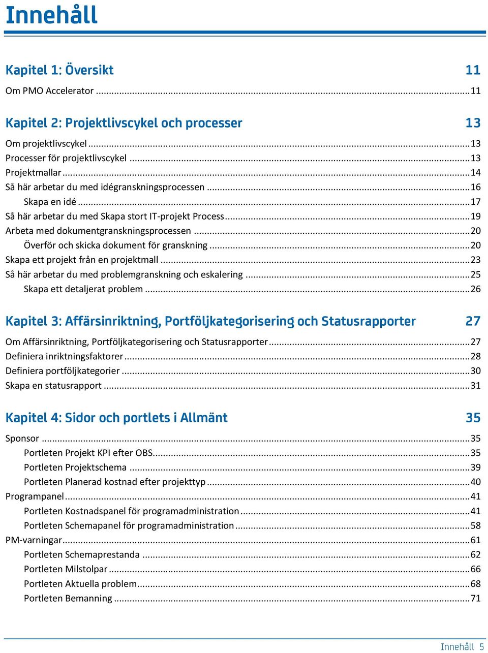 .. 20 Överför och skicka dokument för granskning... 20 Skapa ett projekt från en projektmall... 23 Så här arbetar du med problemgranskning och eskalering... 25 Skapa ett detaljerat problem.