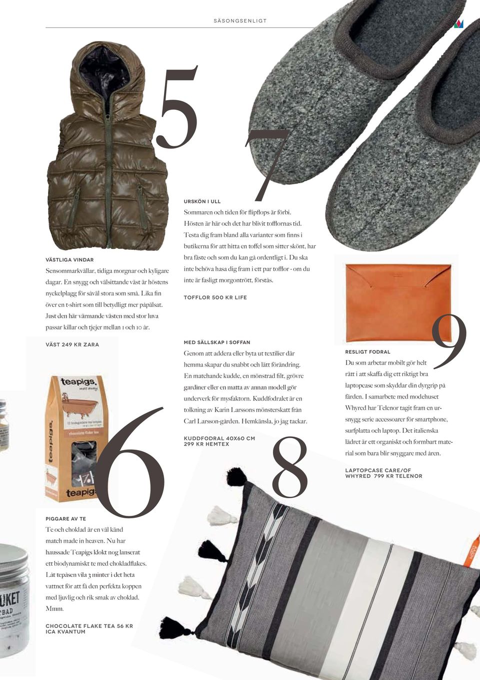 Hemtex Resligt fodral - - Laptopcase Care/Of Whyred 799 kr Telenor Piggare AV TE haussade Teapigs klokt nog