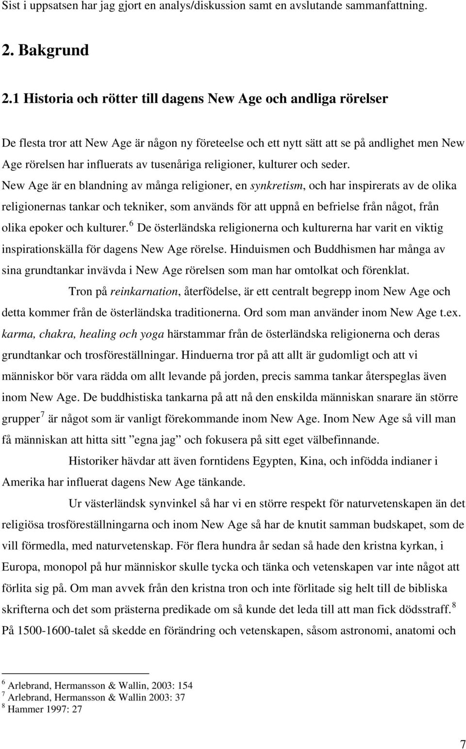 tusenåriga religioner, kulturer och seder.