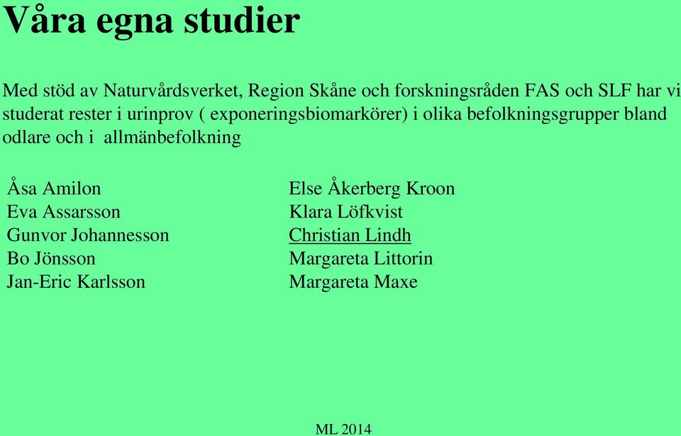 odlare och i allmänbefolkning Åsa Amilon Eva Assarsson Gunvor Johannesson Bo Jönsson Jan-Eric