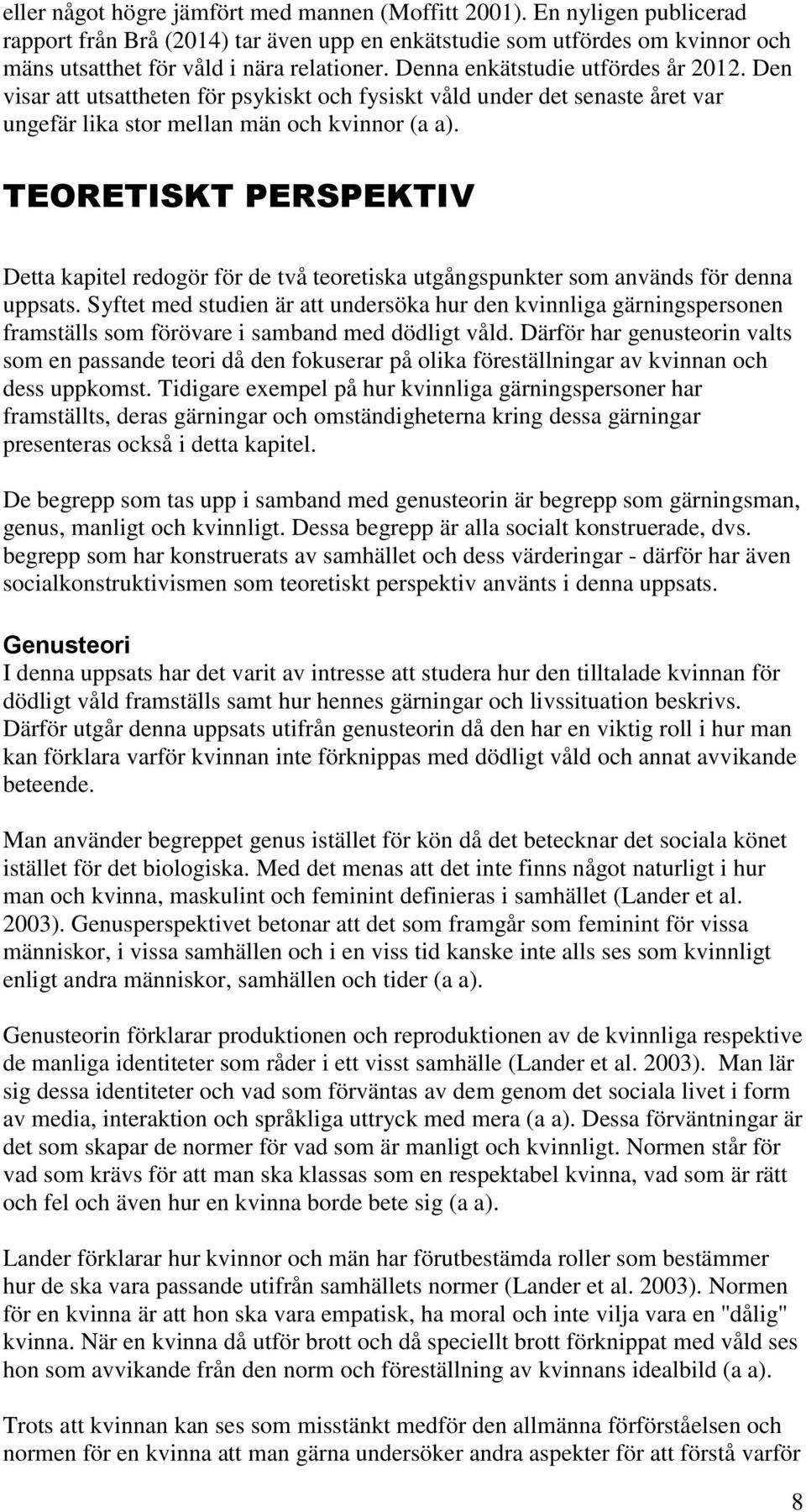 TEORETISKT PERSPEKTIV Detta kapitel redogör för de två teoretiska utgångspunkter som används för denna uppsats.