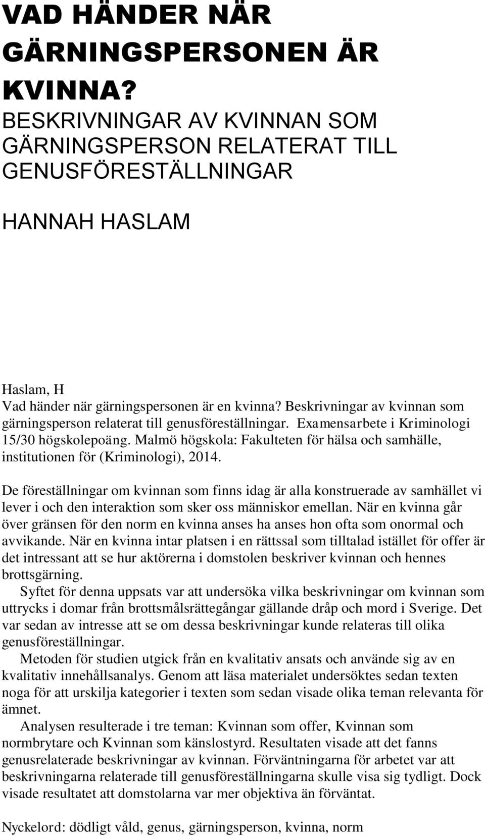 Malmö högskola: Fakulteten för hälsa och samhälle, institutionen för (Kriminologi), 2014.