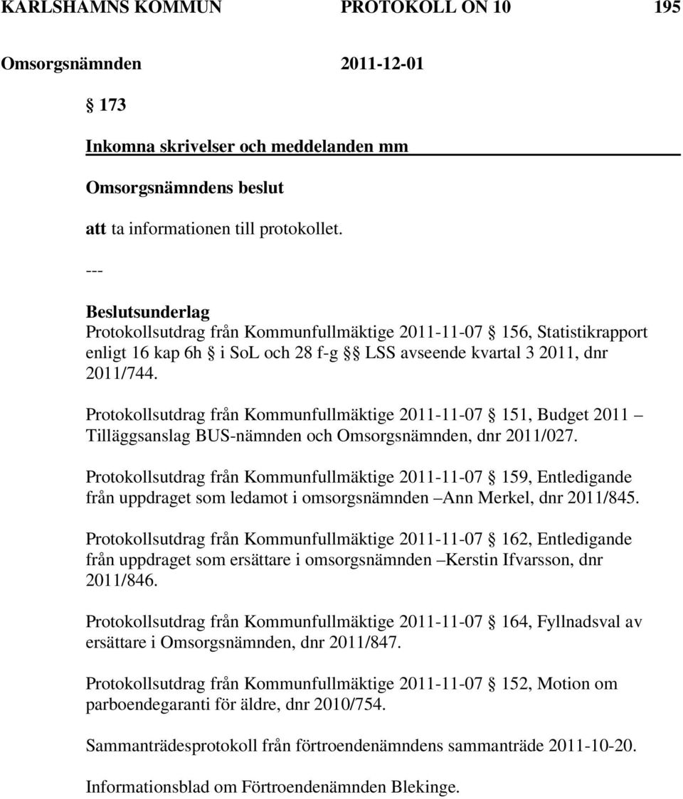 Protokollsutdrag från Kommunfullmäktige 2011-11-07 151, Budget 2011 Tilläggsanslag BUS-nämnden och Omsorgsnämnden, dnr 2011/027.