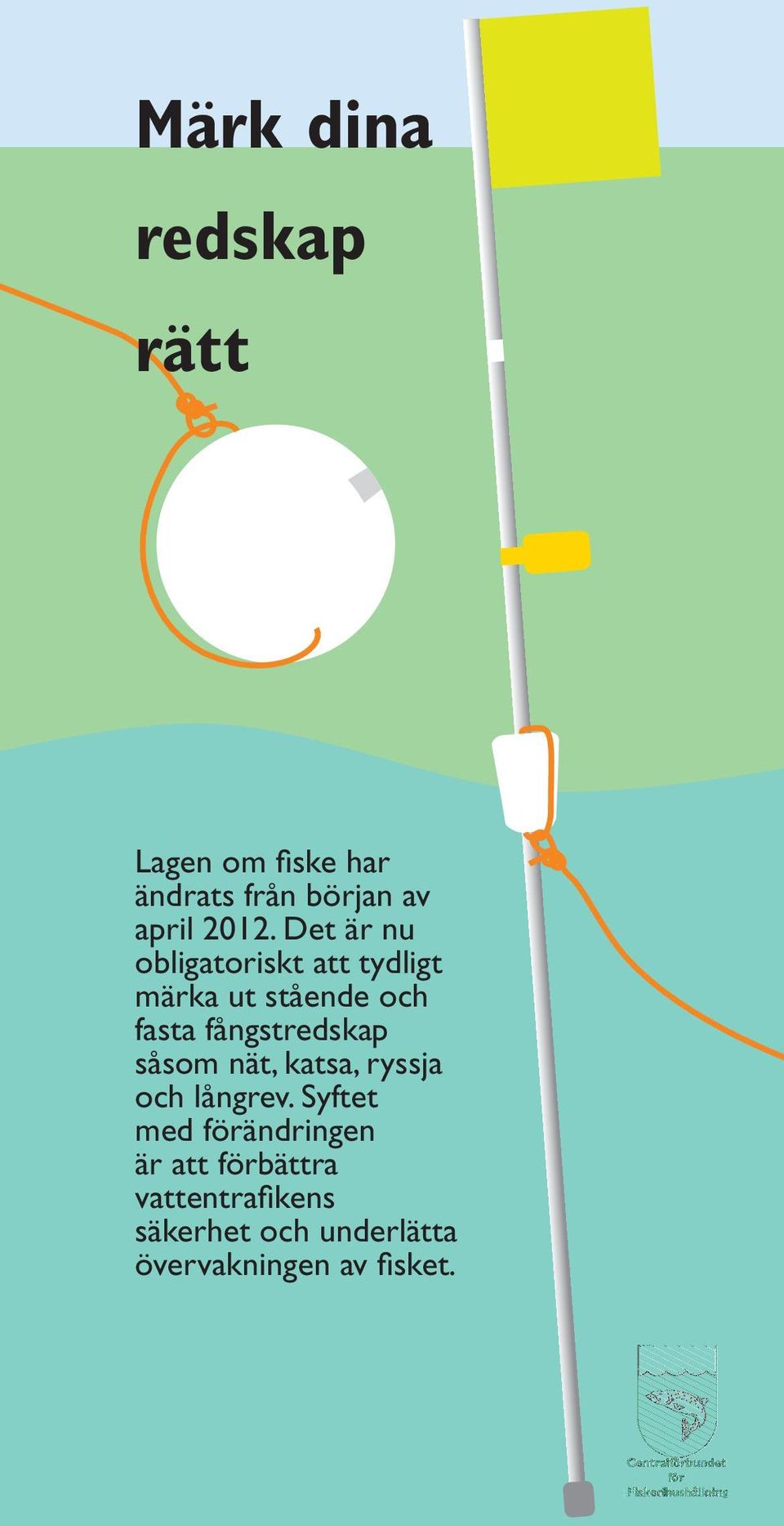 fångstredskap såsom nät, katsa, ryssja och långrev.