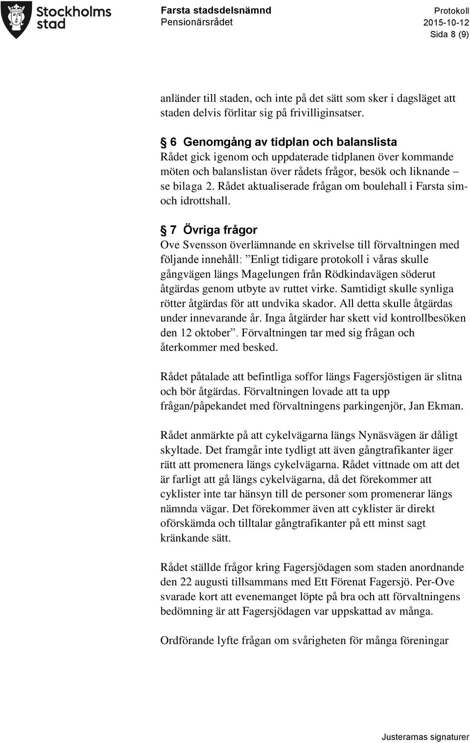 Rådet aktualiserade frågan om boulehall i Farsta simoch idrottshall.