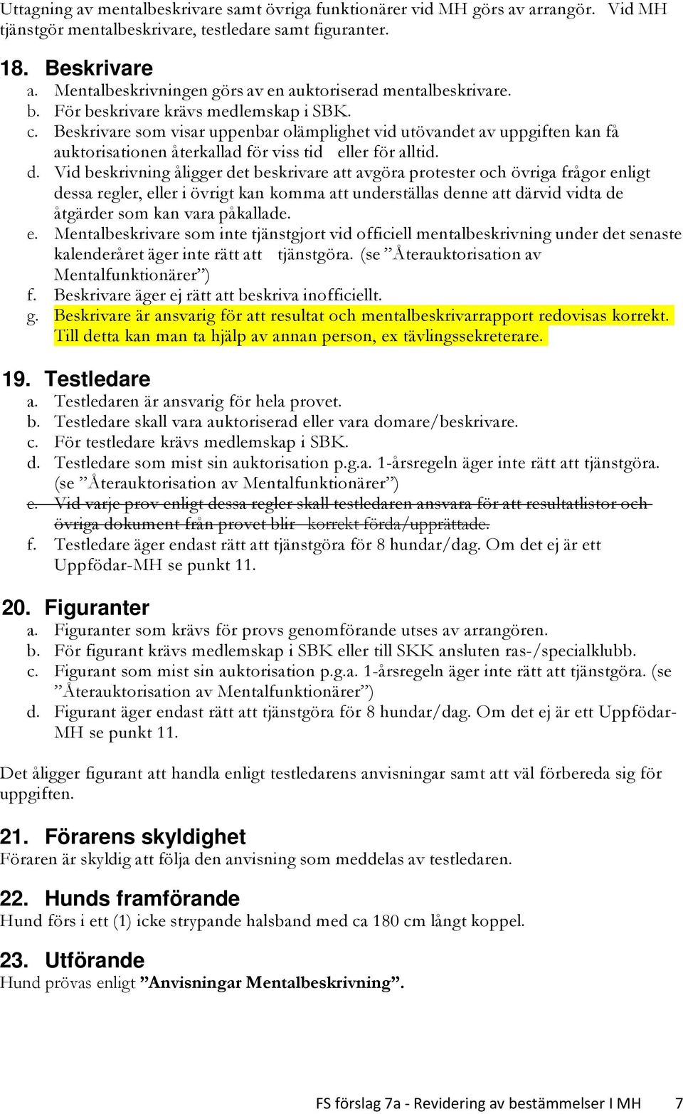 Beskrivare som visar uppenbar olämplighet vid utövandet av uppgiften kan få auktorisationen återkallad för viss tid eller för alltid. d.