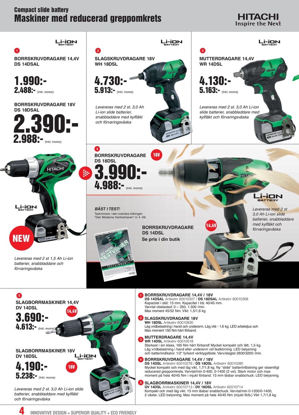 ,0 Ah Li-ion slide batterier, snabbladdare med kylfläkt och förvaringsväska BORRSKRUVDRAGARE DS 8DSL.990:-.988:- 8V NEW BÄST I TEST!