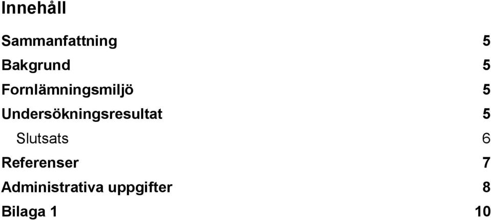 Undersökningsresultat 5 Slutsats 6