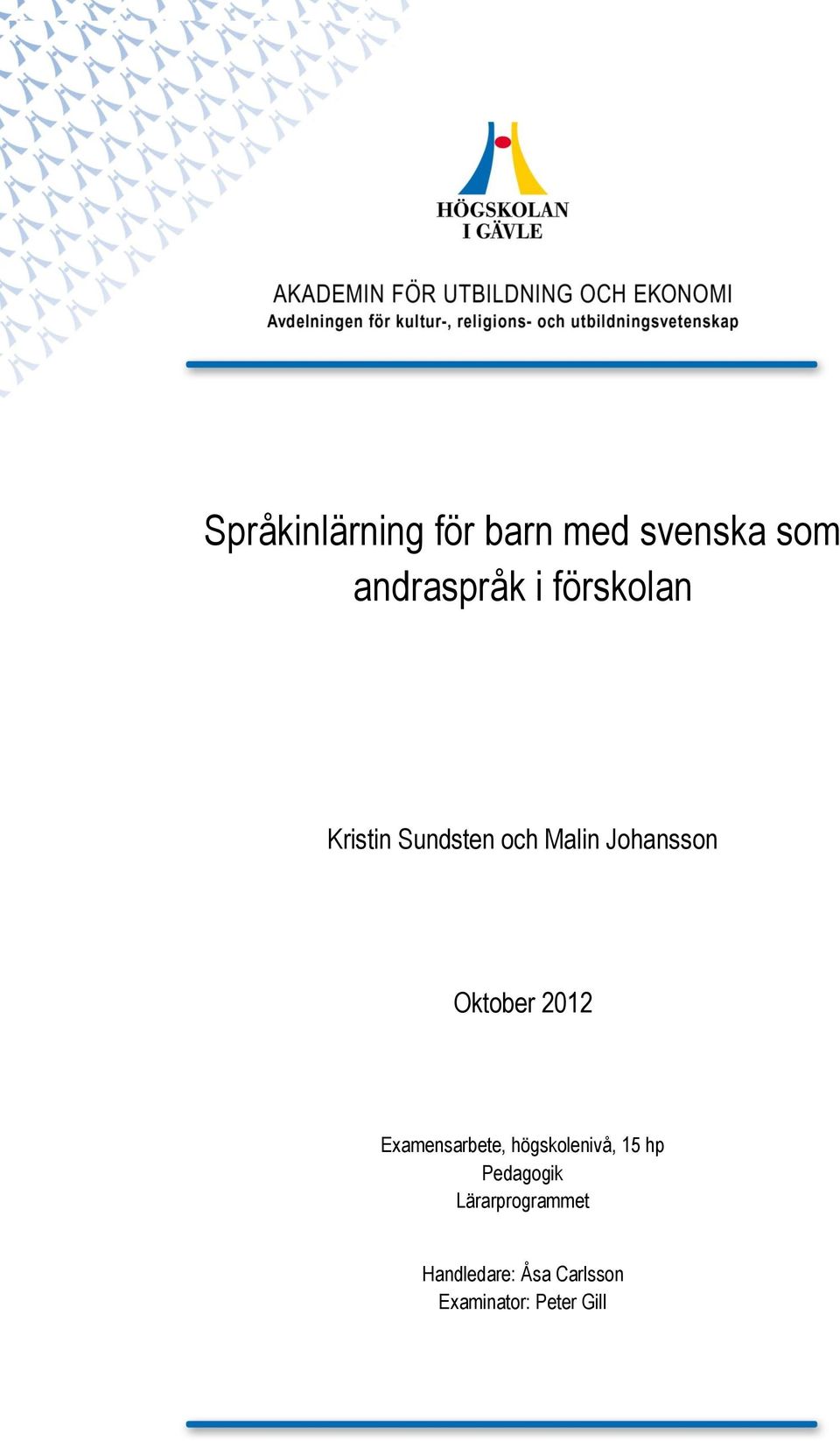 2012 Examensarbete, högskolenivå, 15 hp Pedagogik