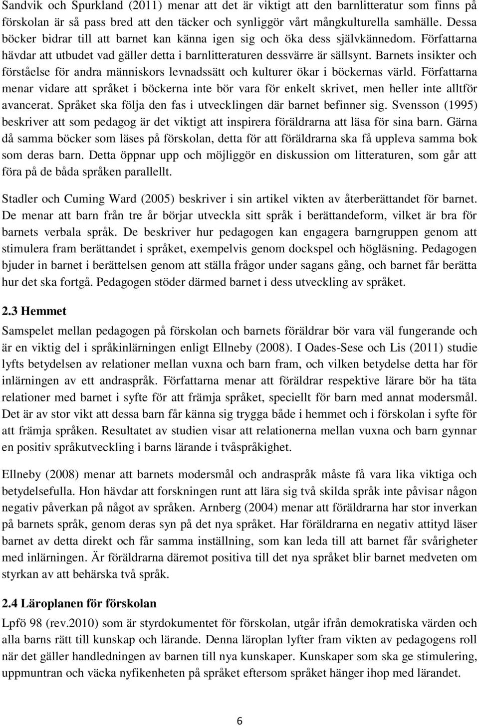 Barnets insikter och förståelse för andra människors levnadssätt och kulturer ökar i böckernas värld.