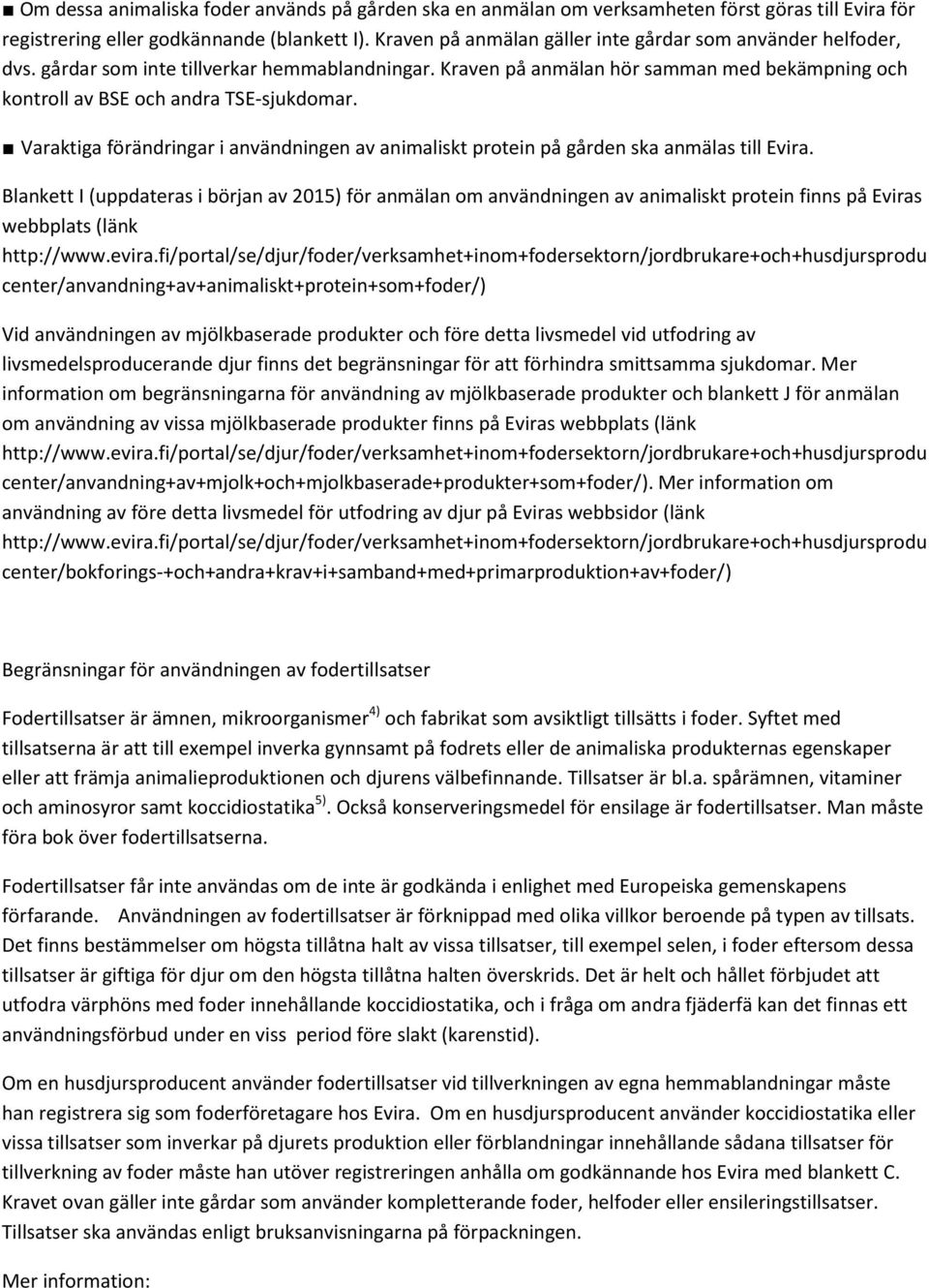 Varaktiga förändringar i användningen av animaliskt protein på gården ska anmälas till Evira.