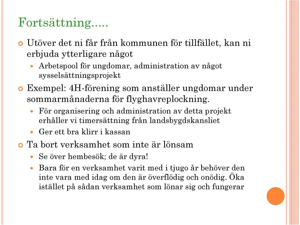 Exempel: 4H-förening som anställer ungdomar under sommarmånaderna för flyghavreplockning.