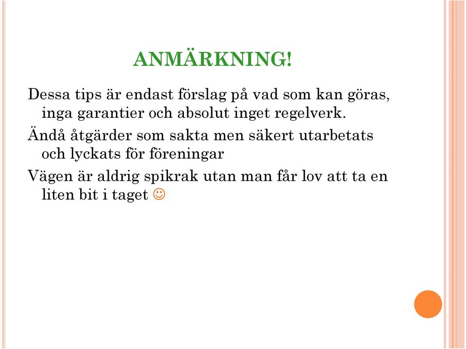 garantier och absolut inget regelverk.