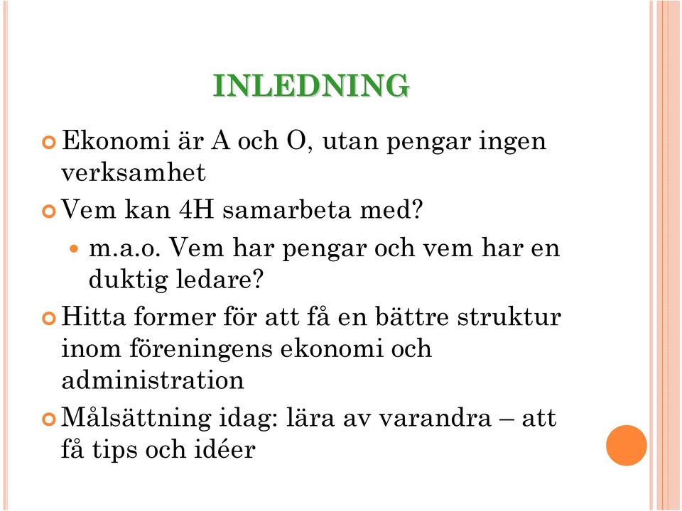 Hitta former för att få en bättre struktur inom föreningens ekonomi