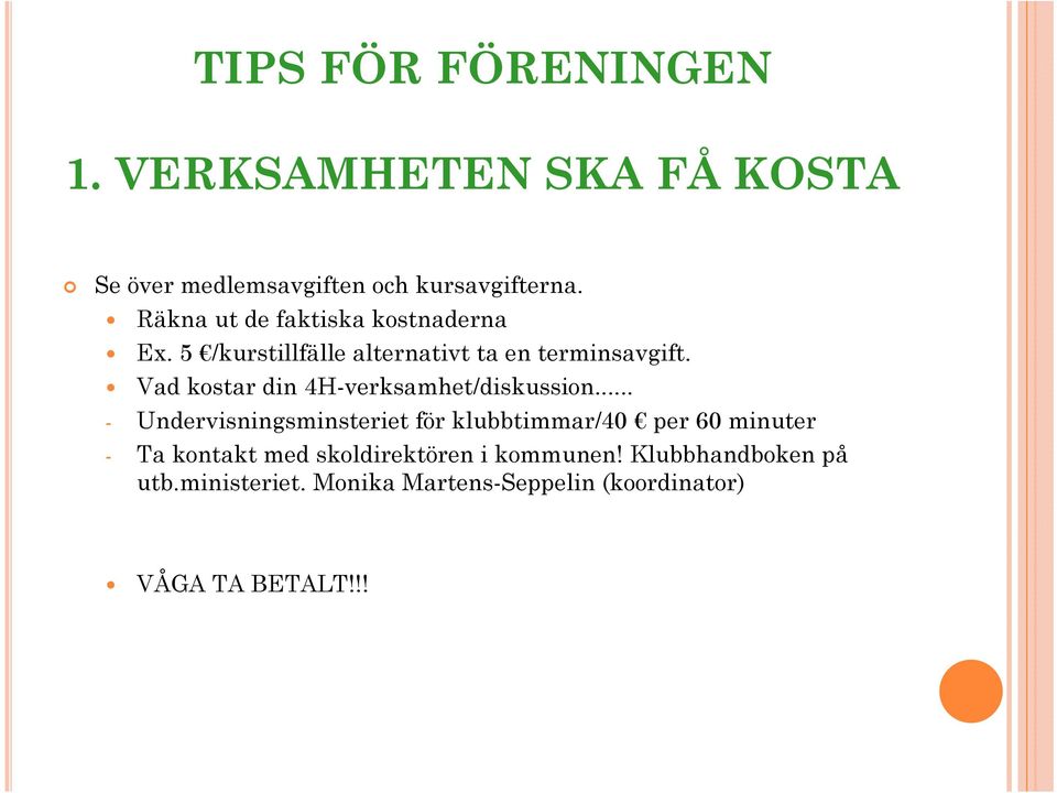 Vad kostar din 4H-verksamhet/diskussion.