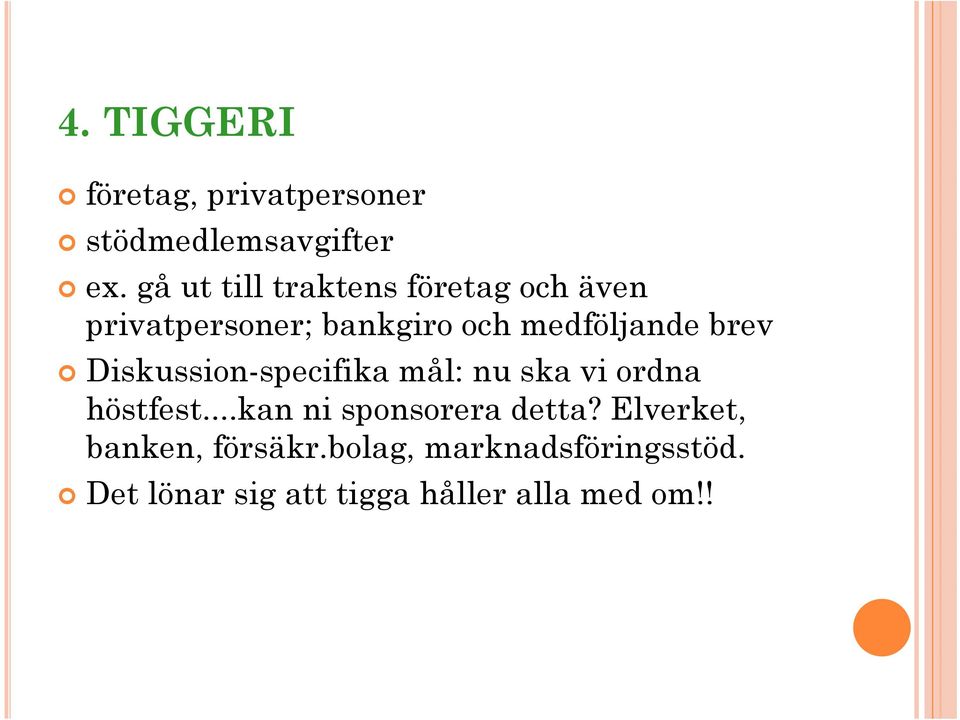 brev Diskussion-specifika mål: nu ska vi ordna höstfest...kan ni sponsorera detta?