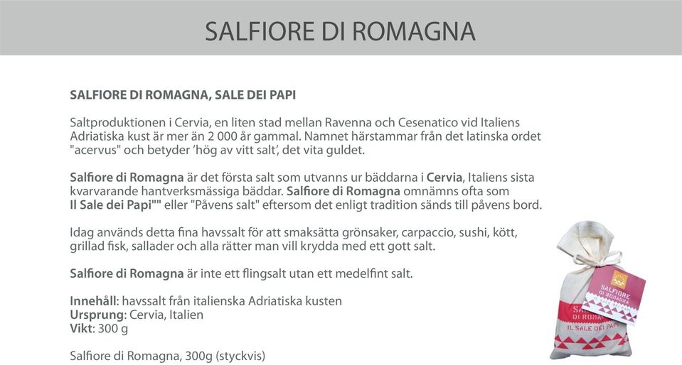 Salfiore di Romagna är det första salt som utvanns ur bäddarna i Cervia, Italiens sista kvarvarande hantverksmässiga bäddar.