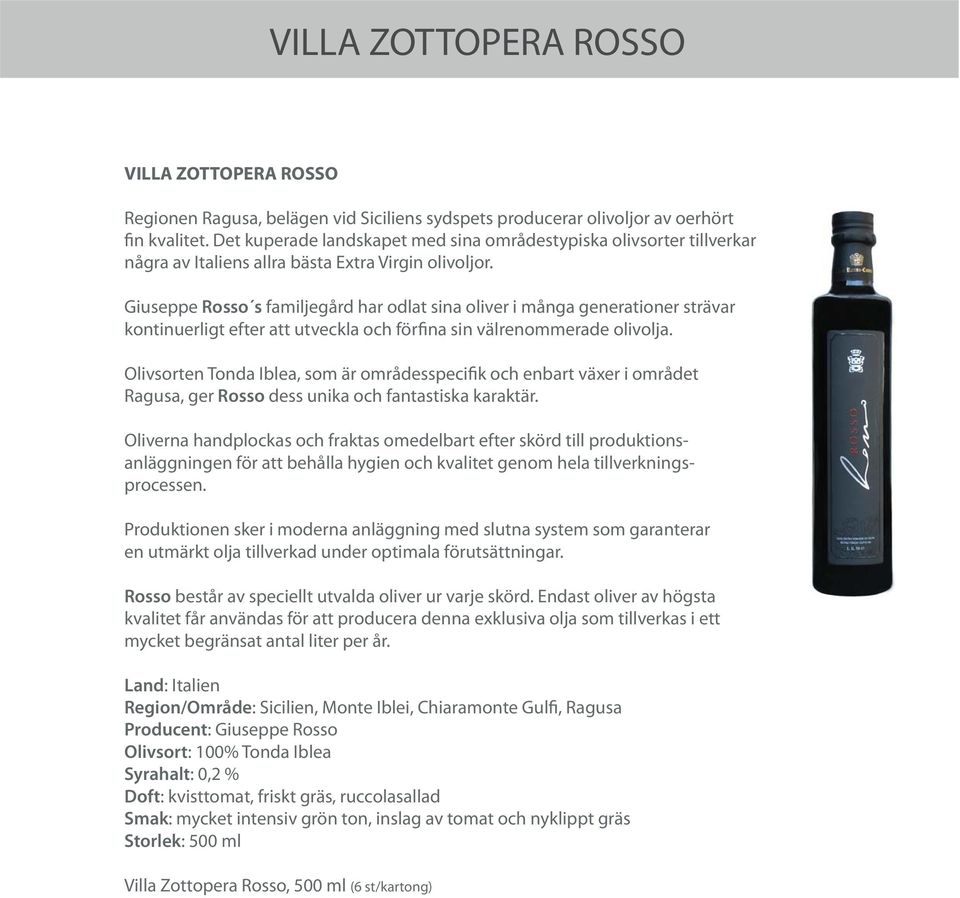 Giuseppe Rosso s familjegård har odlat sina oliver i många generationer strävar kontinuerligt efter att utveckla och förfina sin välrenommerade olivolja.