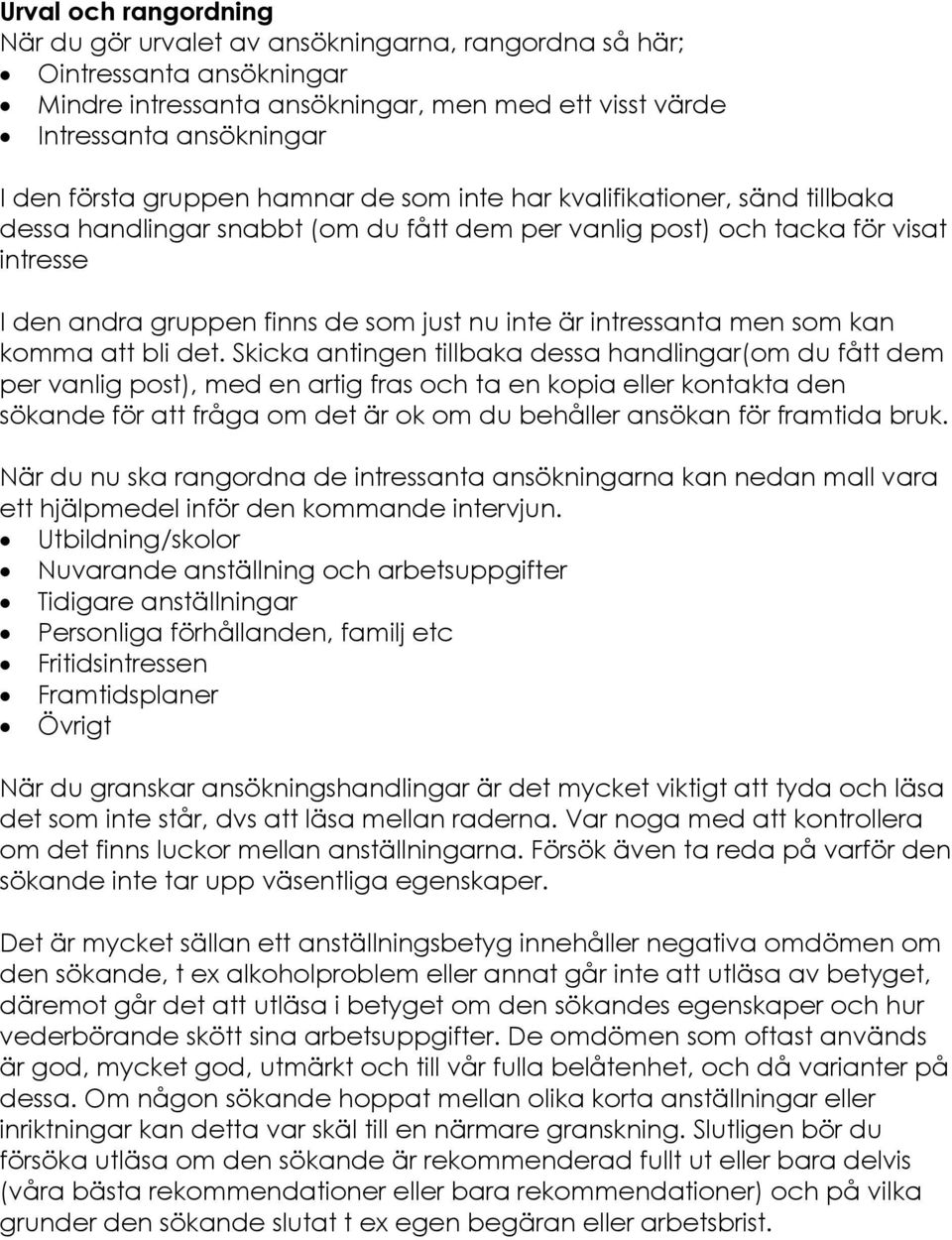 intressanta men som kan komma att bli det.