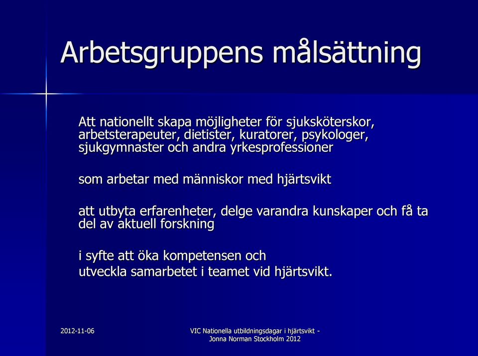 som arbetar med människor med hjärtsvikt att utbyta erfarenheter, delge varandra kunskaper