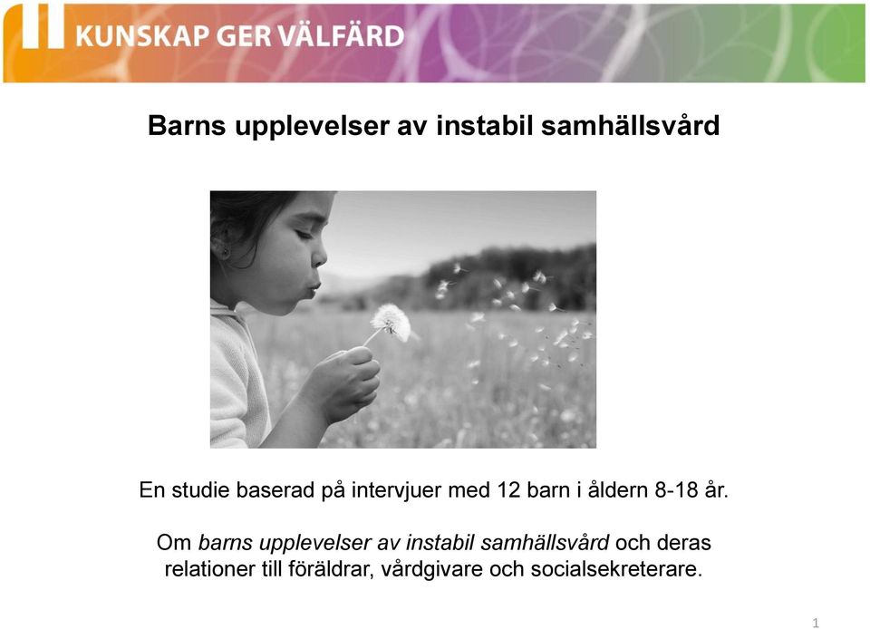 Om barns upplevelser av instabil samhällsvård och deras