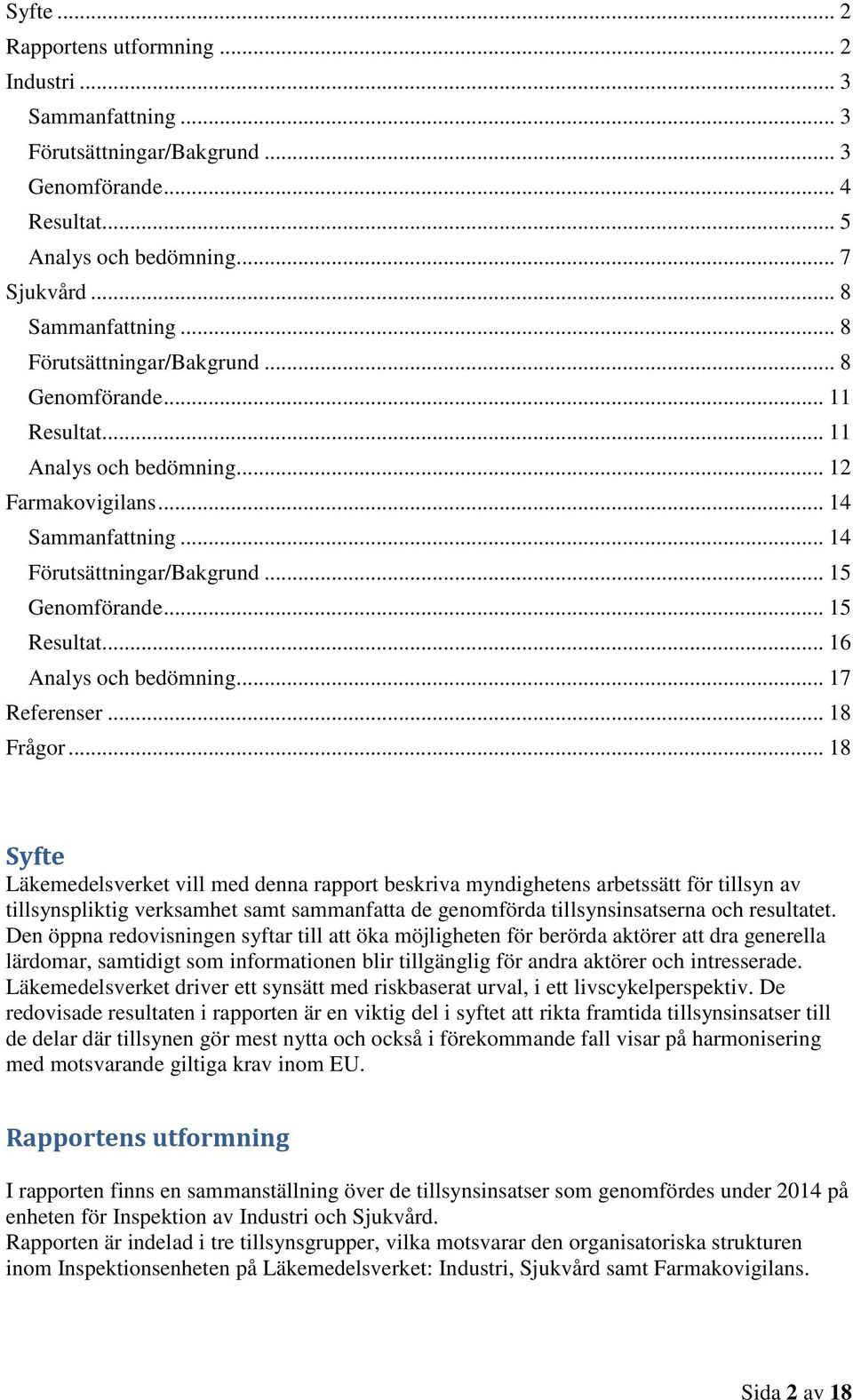 .. 16 Analys och bedömning... 17 Referenser... 18 Frågor.