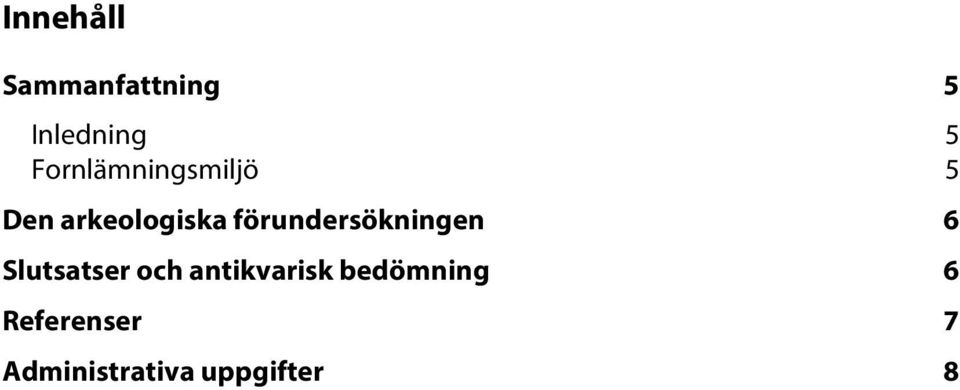 förundersökningen 6 Slutsatser och