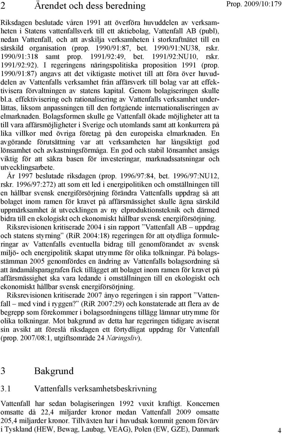 I regeringens näringspolitiska proposition 1991 (prop.