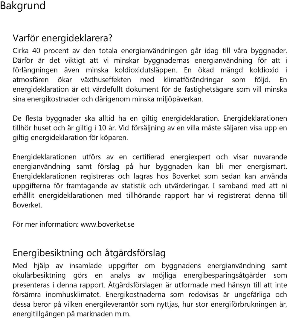 En ökad mängd koldioxid i atmosfären ökar växthuseffekten med klimatförändringar som följd.