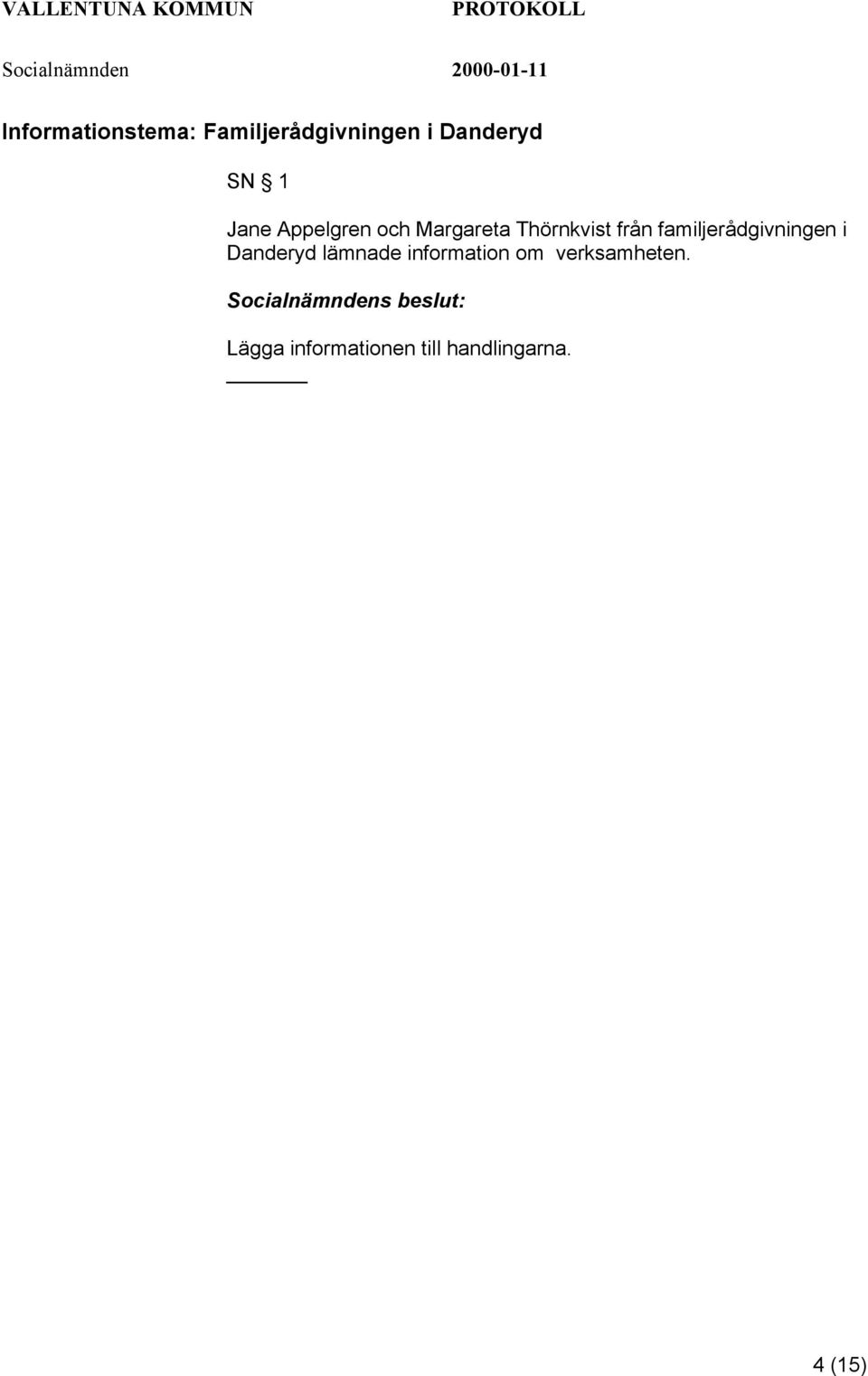 familjerådgivningen i Danderyd lämnade information