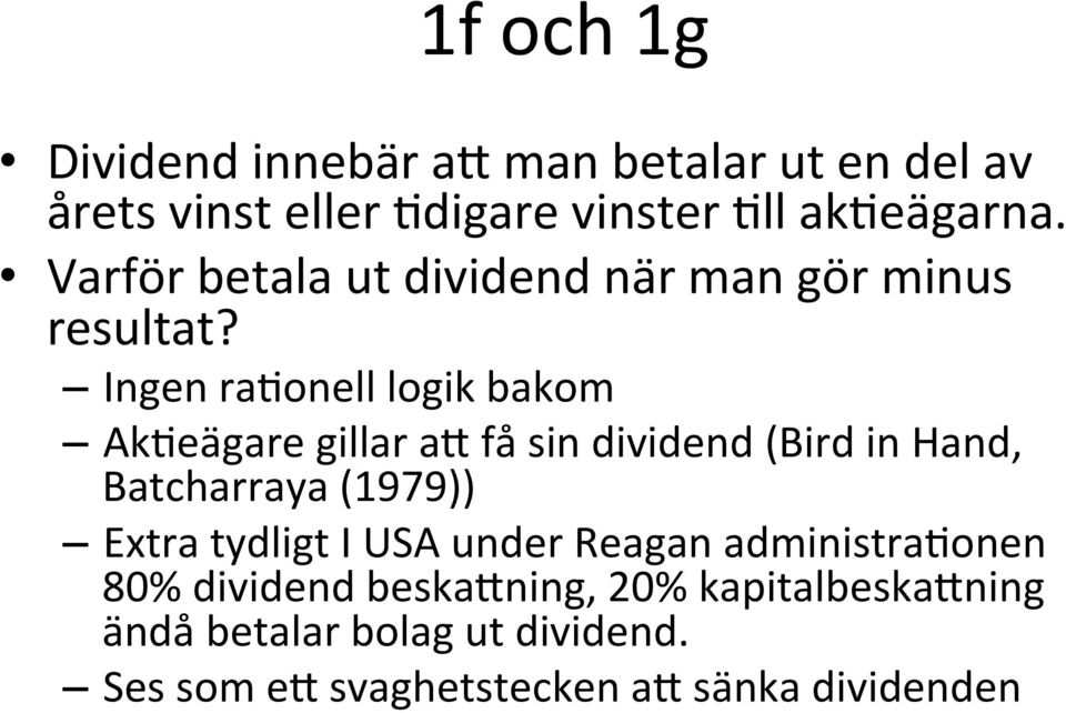Ingen ra7onell logik bakom Ak7eägare gillar am få sin dividend (Bird in Hand, Batcharraya (1979)) Extra