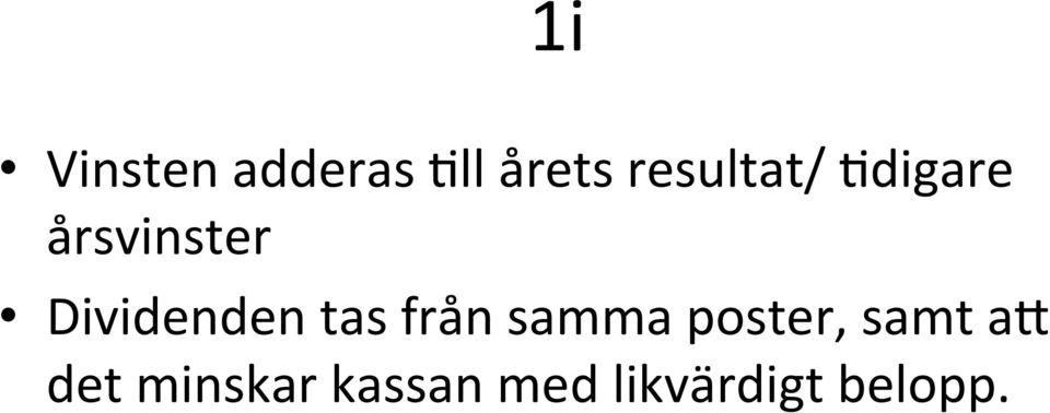 Dividenden tas från samma poster,