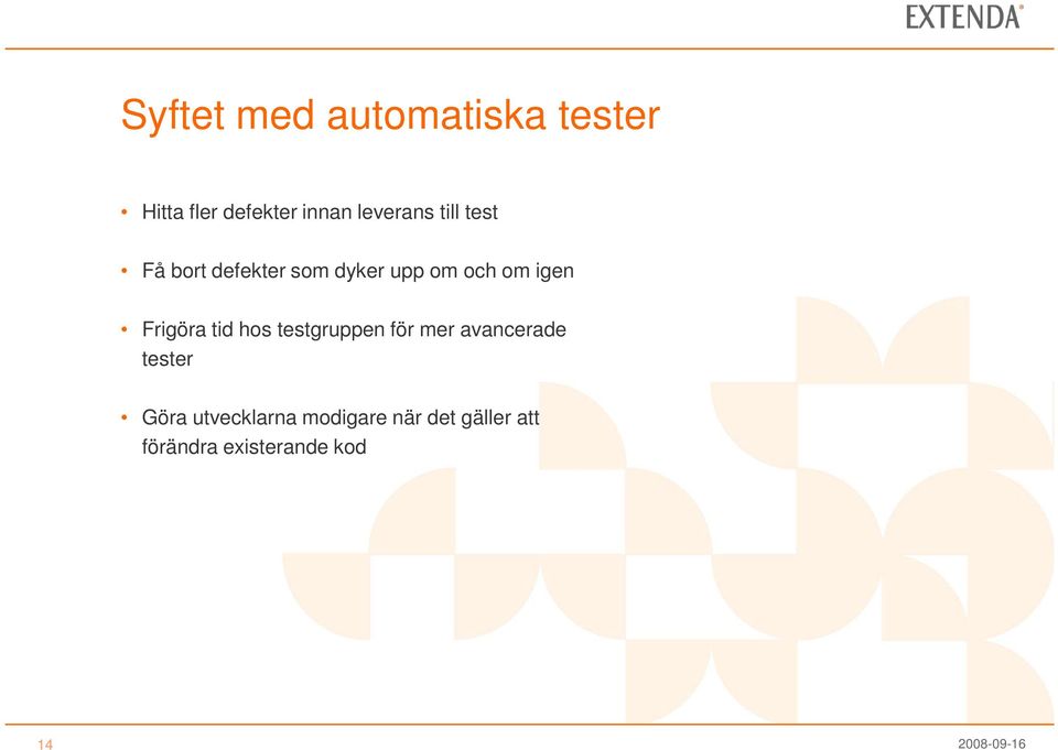 igen Frigöra tid hos testgruppen för mer avancerade tester