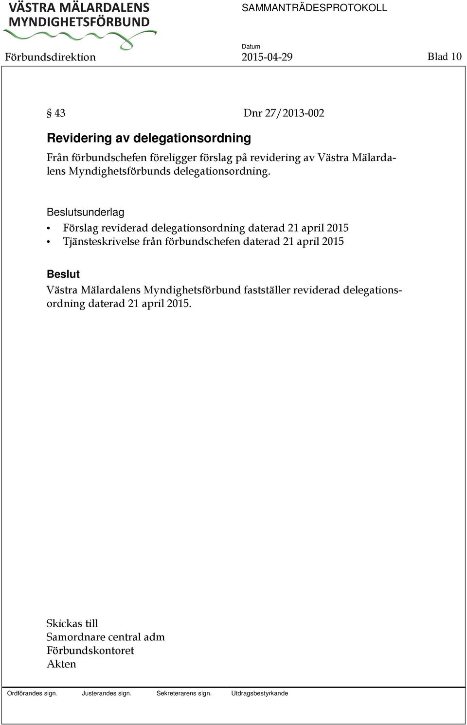 sunderlag Förslag reviderad delegationsordning daterad 21 april 2015 Tjänsteskrivelse från förbundschefen daterad 21