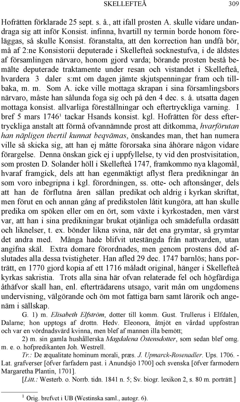 deputerade traktamente under resan och vistandet i Skellefteå, hvardera 3 daler s:mt om dagen jämte skjutspenningar fram och tillbaka, m. m. Som A.