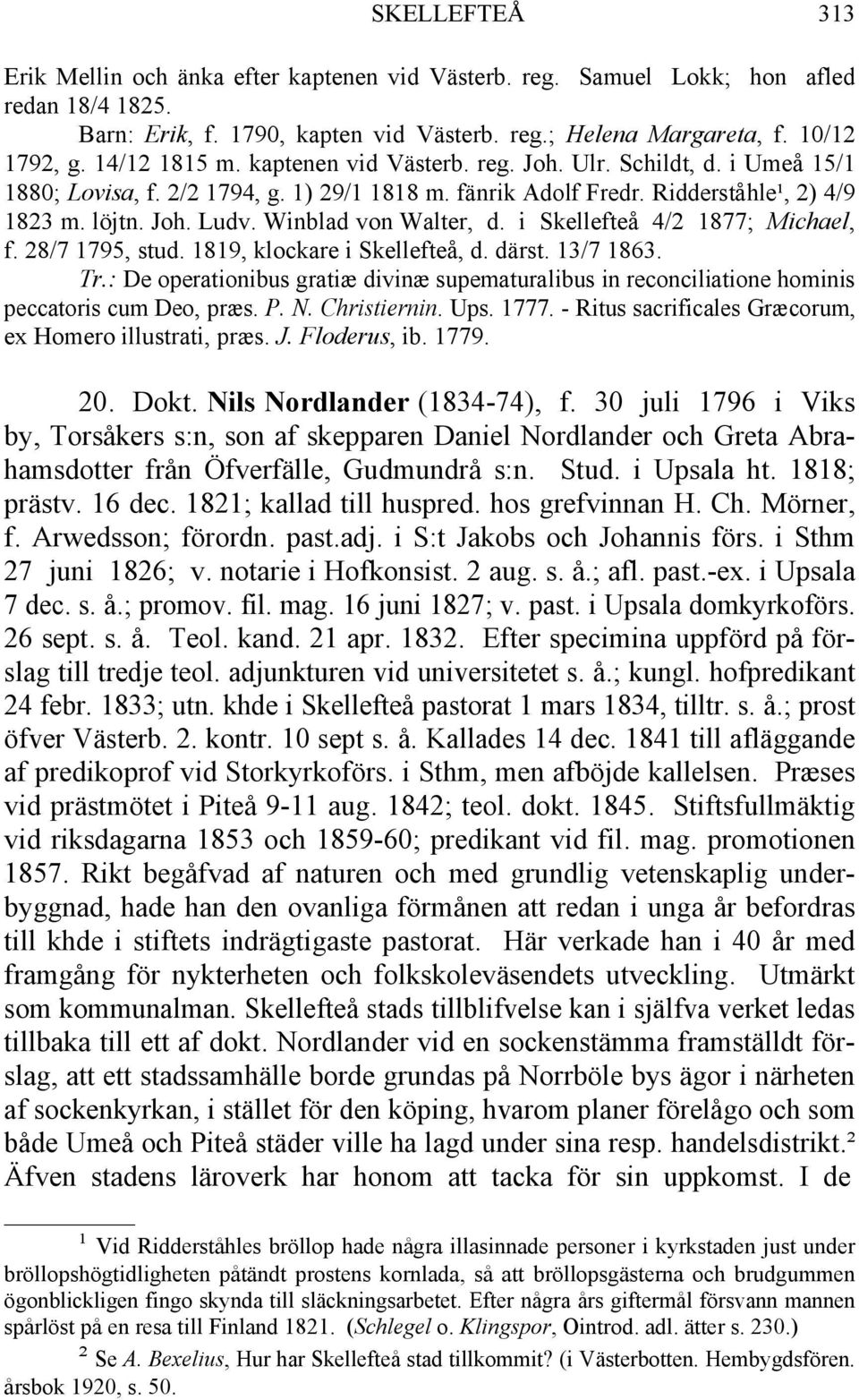 Winblad von Walter, d. i Skellefteå 4/2 1877; Michael, f. 28/7 1795, stud. 1819, klockare i Skellefteå, d. därst. 13/7 1863. Tr.