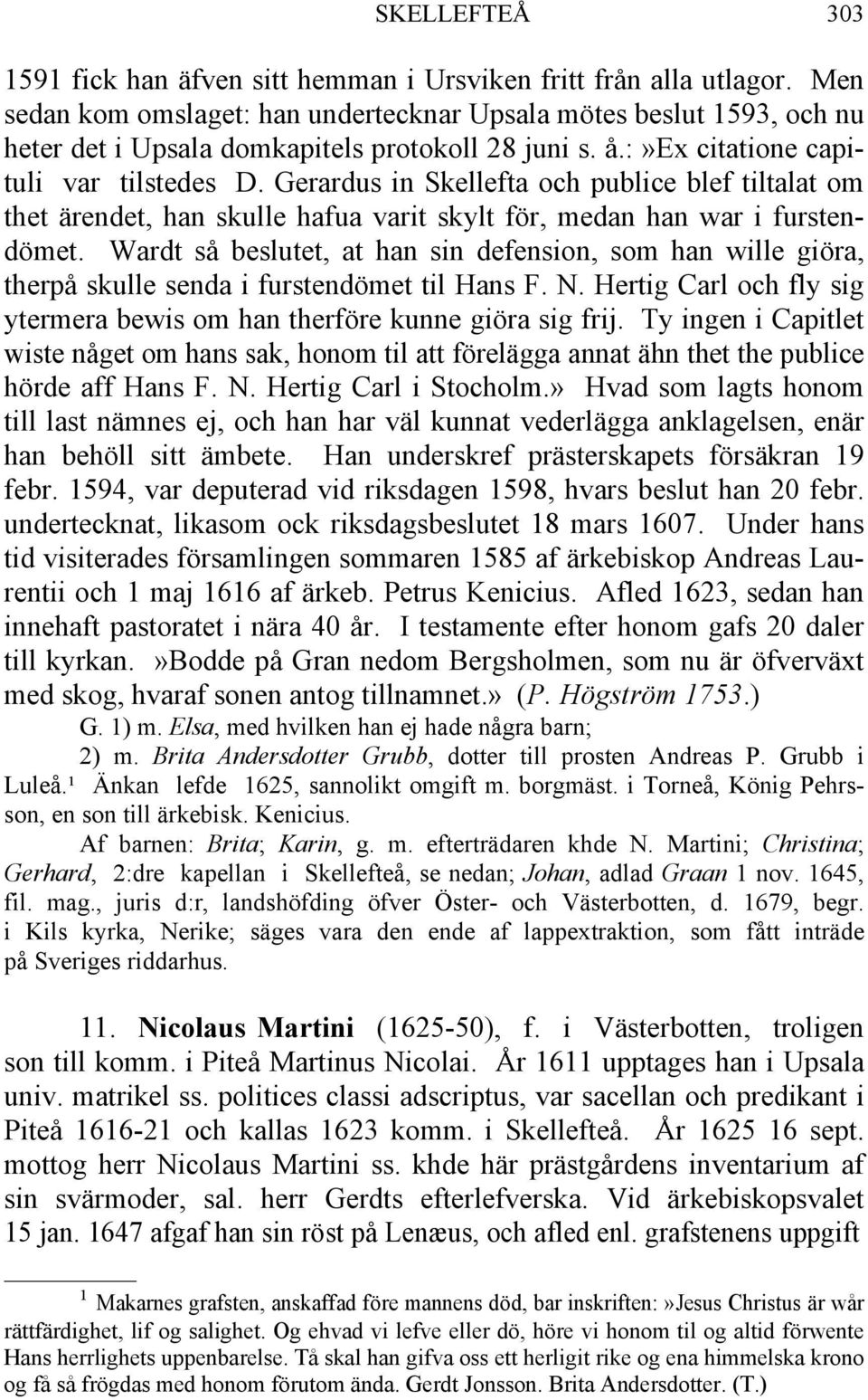 Gerardus in Skellefta och publice blef tiltalat om thet ärendet, han skulle hafua varit skylt för, medan han war i furstendömet.
