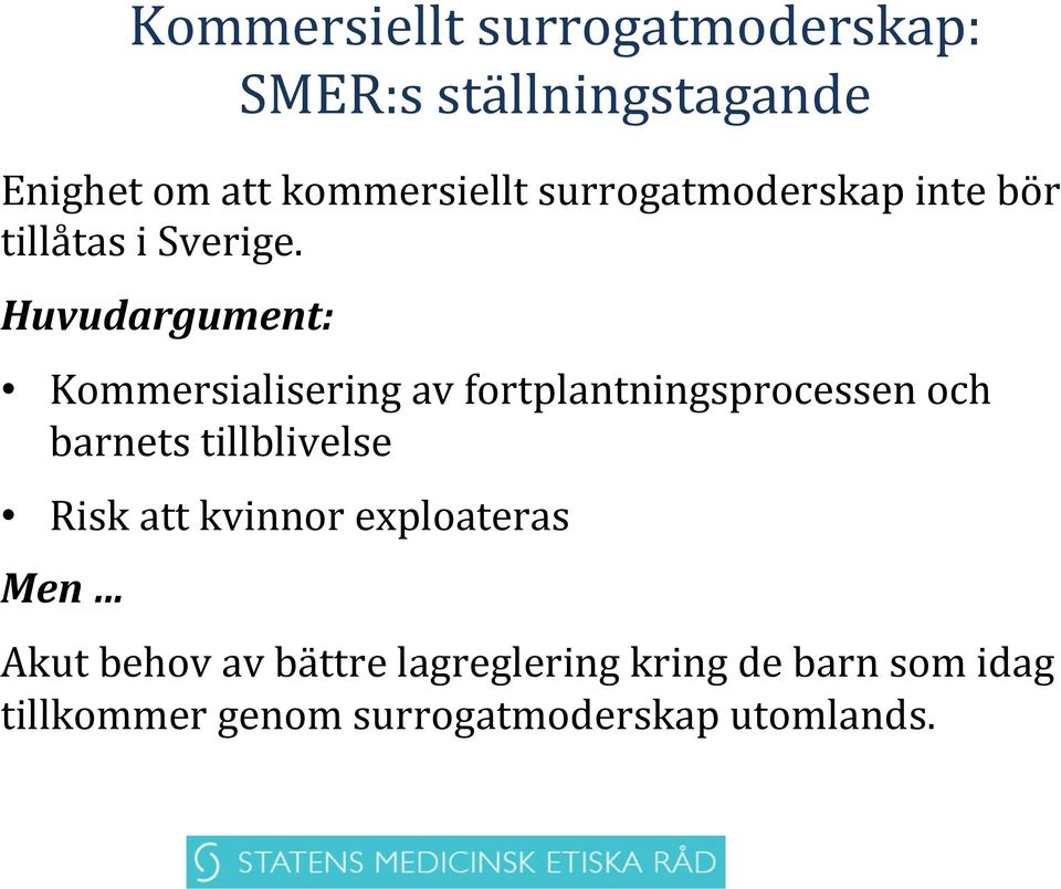 Huvudargument: Kommersialisering av fortplantningsprocessen och barnets tillblivelse