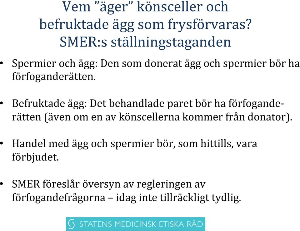 Befruktade ägg: Det behandlade paret bör ha förfogande- rätten (även om en av könscellerna kommer från