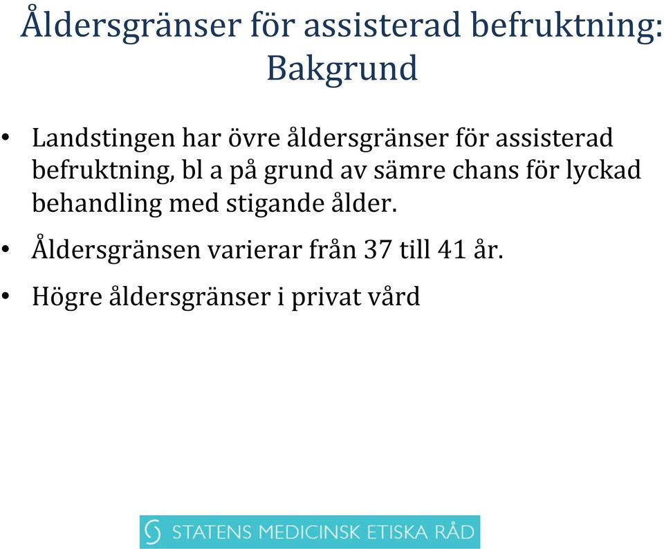 av sämre chans för lyckad behandling med stigande ålder.