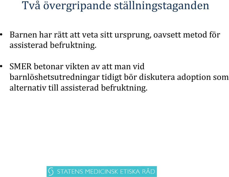 SMER betonar vikten av att man vid barnlöshetsutredningar