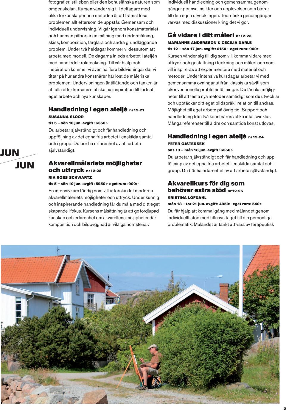 Vi går igenom konstmaterialet och hur man påbörjar en målning med undermålning, skiss, komposition, färglära och andra grundläggande problem.
