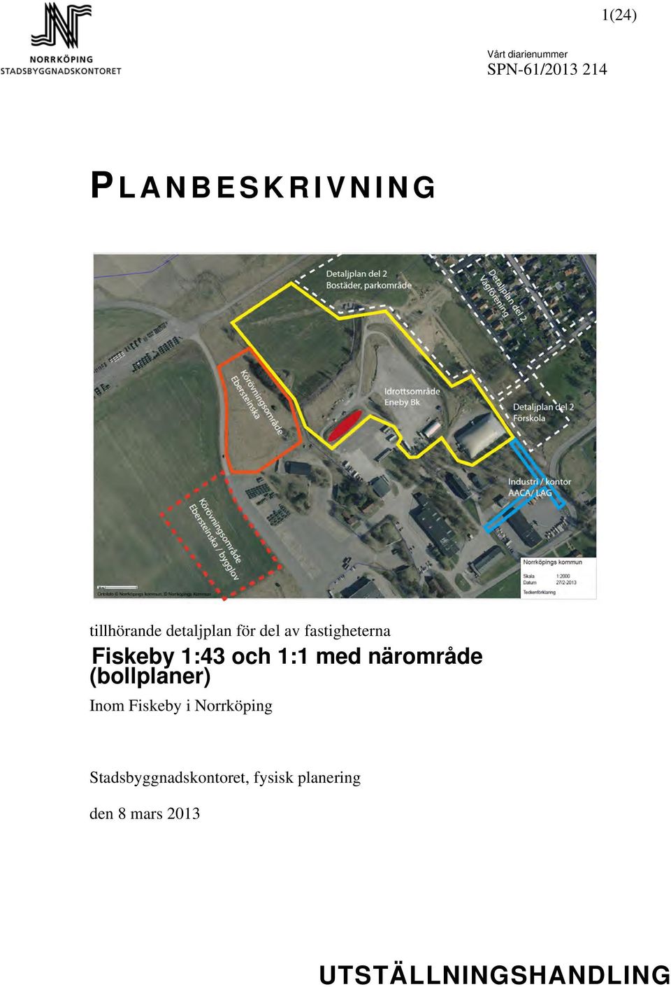närområde (bollplaner) Inom Fiskeby i Norrköping,