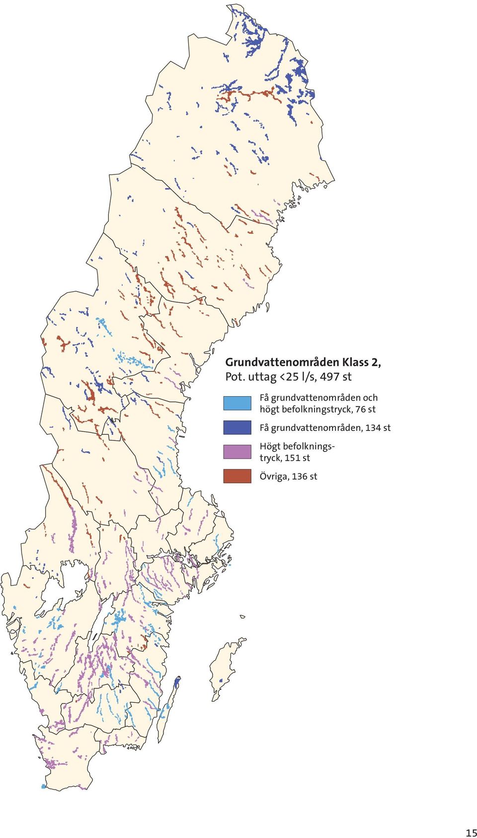 och högt befolkningstryck, 76 st Få