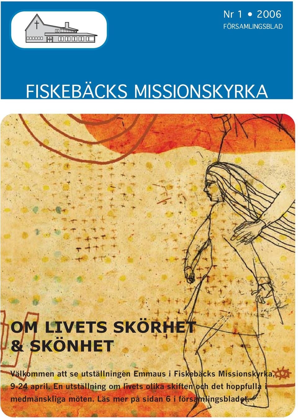 Missionskyrka, 9-24 april.