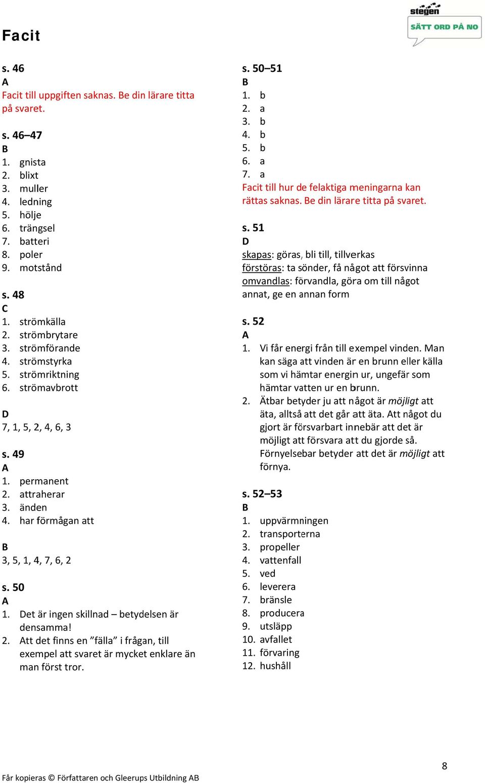 6, 2 50 t är ingn skilln tylsn är nsmm! tt t inns n äll i rågn, till xmpl tt svrt är mykt nklr än mn örst tror. 50 51 Fit till hur lktig mningrn kn rätts skn in lärr titt på svrt.