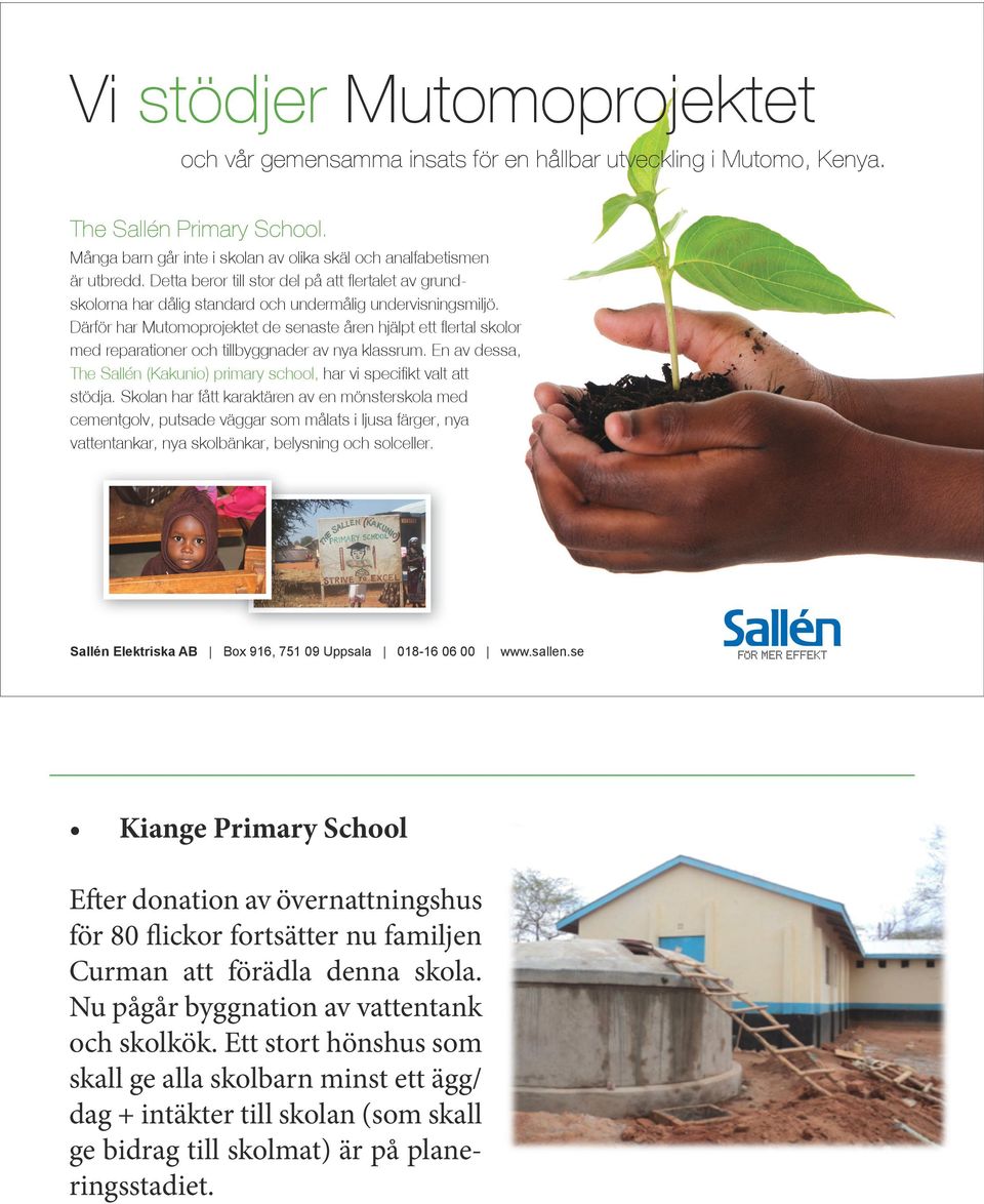 Därför har Mutomoprojektet de senaste åren hjälpt ett flertal skolor med reparationer och tillbyggnader av nya klassrum.