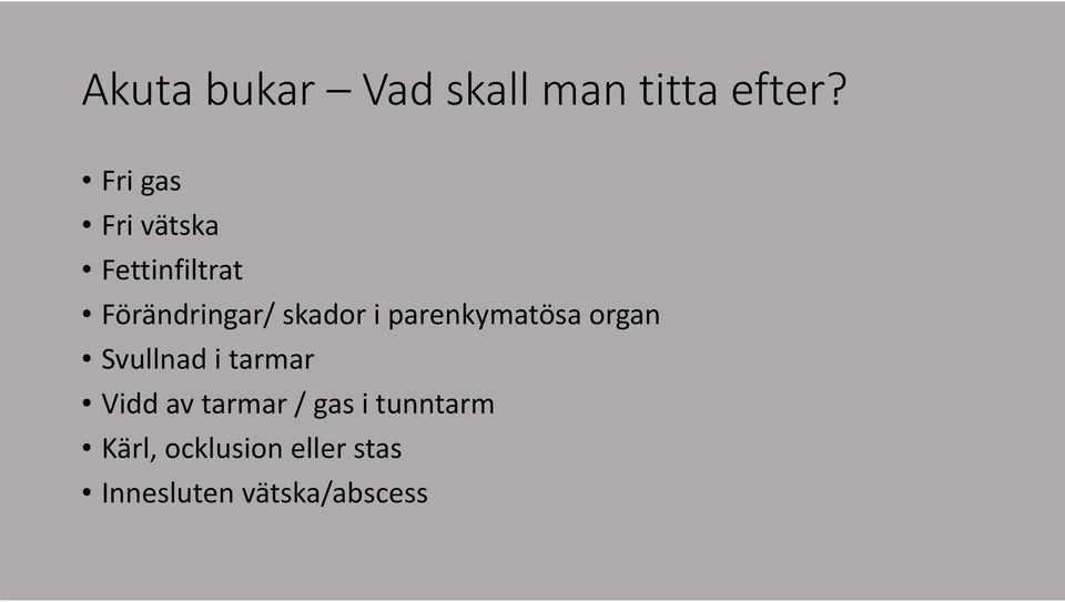i parenkymatösa organ Svullnad i tarmar Vidd av tarmar