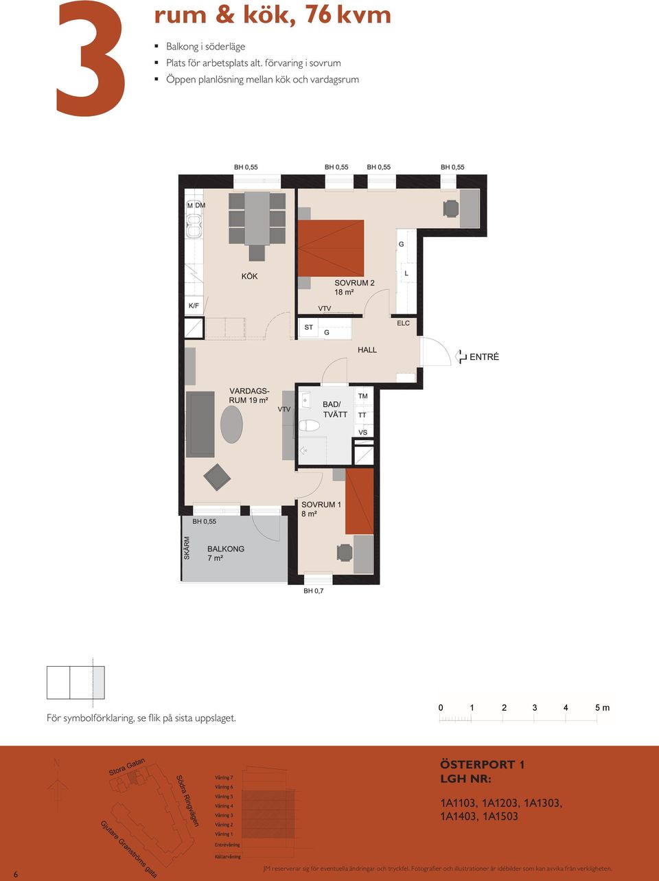 BH 0,70 m VARDAGSRUM 1 K/F ST G SOVRUM 11 L SG DM KÖK HALL BAD EL/IT KM ENTRÉ För symbolförklaring, se flik på sista uppslaget.